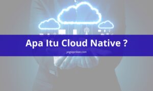 Apa itu cloud native