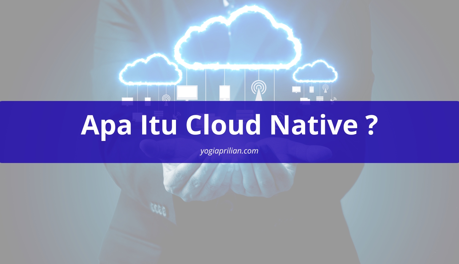 Apa itu cloud native