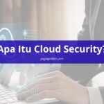 Apa Itu Cloud Security?