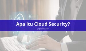 apa-itu-cloud-security-yogiaprilian Apa Itu Cloud Security?