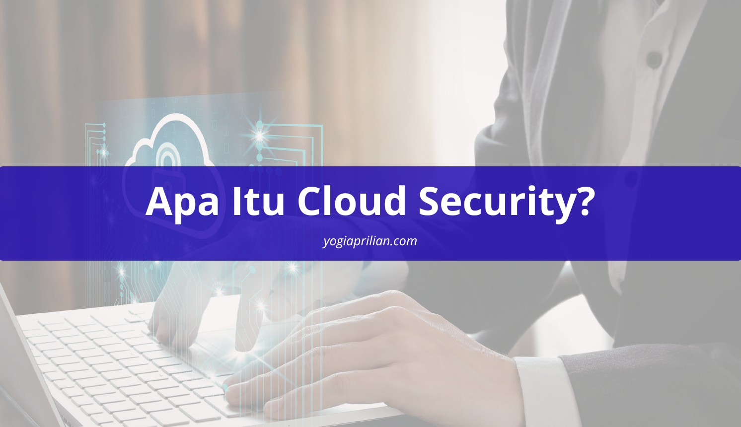 Apa Itu Cloud Security?
