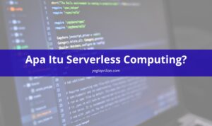 Apa Itu Serverless Computing?