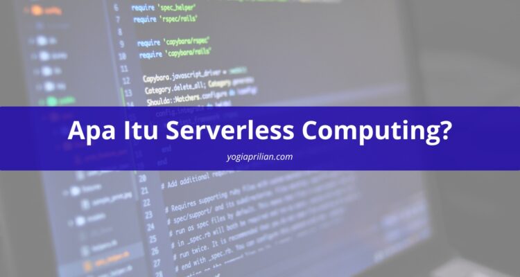 Apa Itu Serverless Computing?