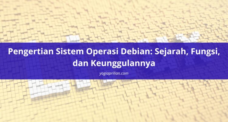 Pengertian Sistem Operasi Debian