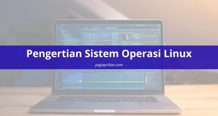 Pengertian Sistem Operasi Linux