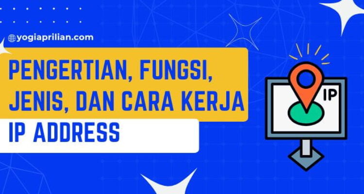 Pengertian, Fungsi dan Cara Kerja IP Address
