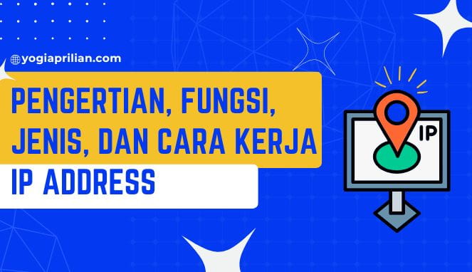 Pengertian, Fungsi dan Cara Kerja IP Address