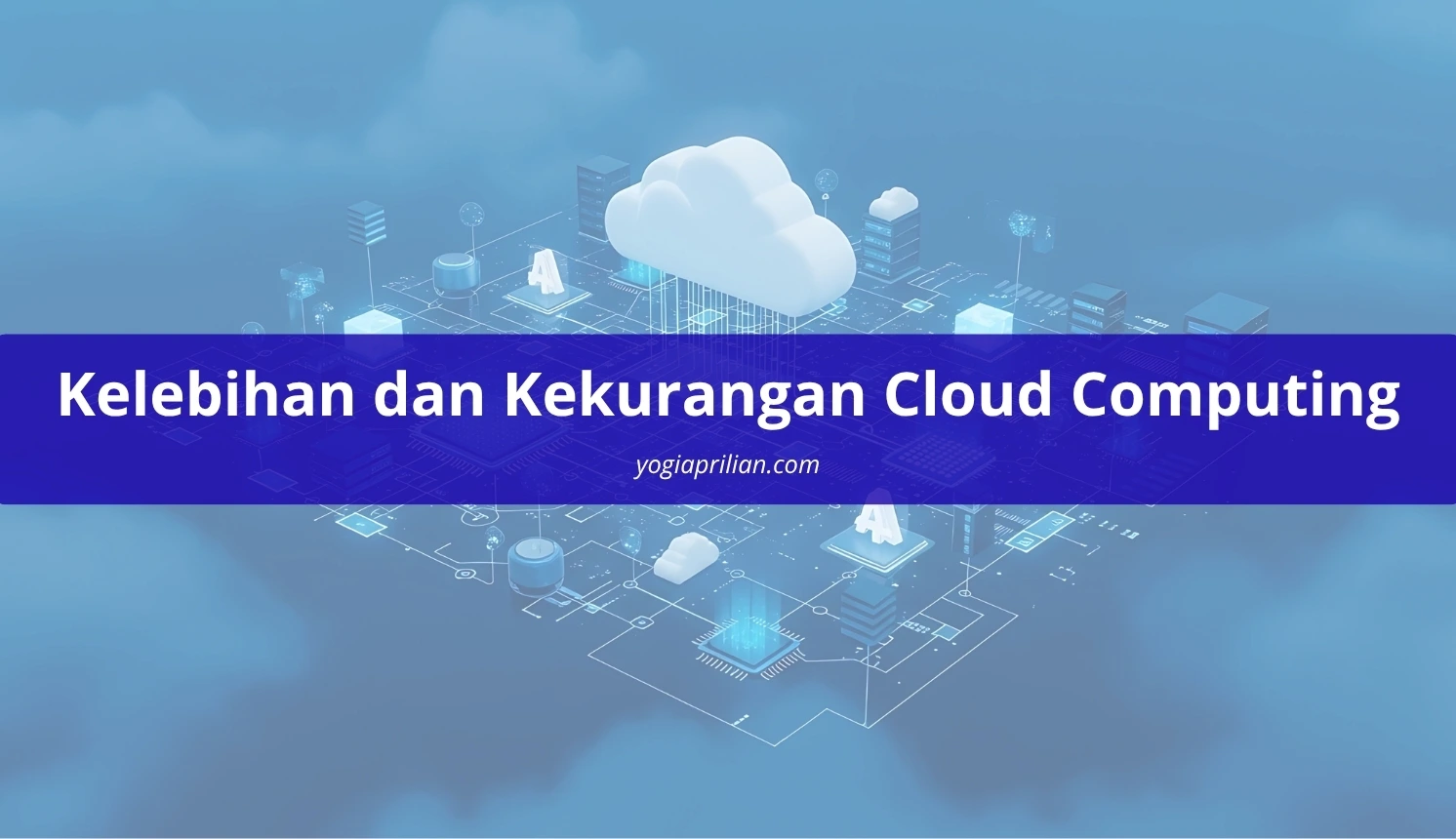 Kelebihan dan Kekurangan Cloud Computing